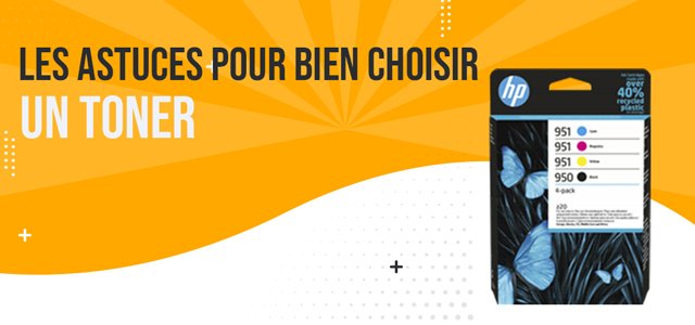 Les astuces pour bien choisir un toner